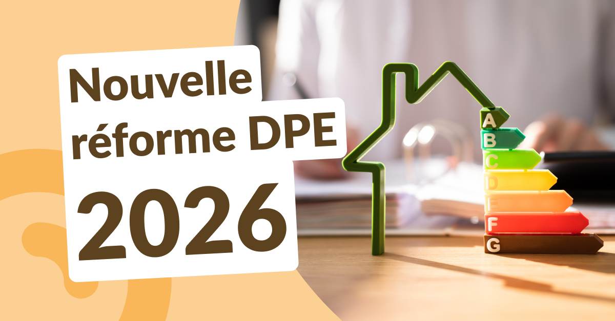 DPE 2026 : Ce qui change dans le calcul de votre diagnostic énergétique